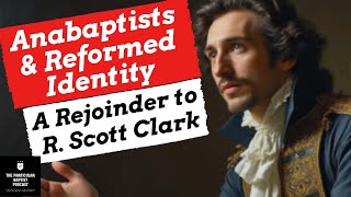 Anabaptists and Reformed Identity [upl. by Skelton278]