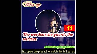 Part 11 The warden who guards the witches [upl. by Naujit926]