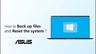 How to Back up files and Reset the System  ASUS SUPPORT [upl. by Andriette]