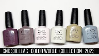 CND Shellac Color World Collection 2023 Swatch amp Talk [upl. by Zetrac269]