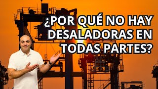 CÓMO LAS DESALADORAS PUEDEN SER LA SALVACIÓN o LO CONTRARIO EL FUTURO DEL AGUA [upl. by Flita357]