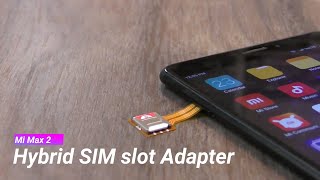 Mi Max 2 with Hybrid SIM Slot Adapter  2 SIM Micro SD एक साथ इस्तेमाल करें [upl. by Zohar]