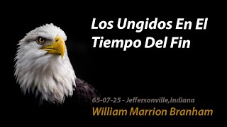 650725M  Los Ungidos En El Tiempo Del Fin  Rev William Marrion Branham [upl. by Spear]