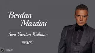 Berdan Mardini  Seni Yazdım Kalbime Remix [upl. by Turro400]