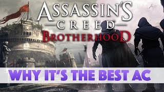 Assassins Creed Brotherhood  Why Its The Best AC Game [upl. by Harve]