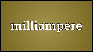 Milliampere Meaning [upl. by Niotna]