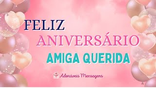 💝 Adoráveis Mensagens 💝 Feliz Aniversário Minha Querida Amiga [upl. by Reg]