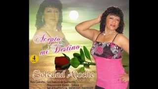 Soledad Atoche  Acepto mi destino [upl. by Vine343]