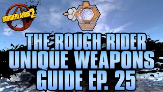 BORDERLANDS 2  The Rough Rider Unique Weapons Guide [upl. by Noved999]