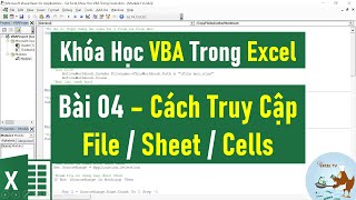 VBA Trong Excel Cơ Bản Đến Nâng Cao  Bài 04 Cách Truy Cập Vào File Sheet và Cell [upl. by Hirasuna]