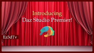 Introducing Daz Studio Premier  Ez3DTv [upl. by Kelwen958]