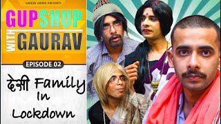 DESI FAMILY IN LOCKDOWN  GupShup With Gaurav EP02 [upl. by Notlad233]