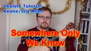 Somewhere Only We Know  KeaneLily Allen Ukulele Tutorial [upl. by Haig]