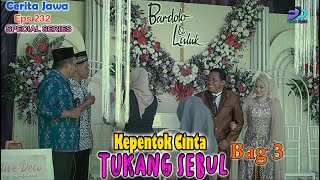 KEPENTOK CINTA TUKANG SEBUL Bag 3  Eps 232 Series  Cerita Jawa [upl. by Orth]