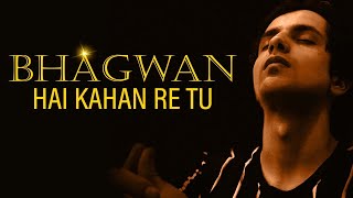 BHAGWAN HAI KAHAN RE TU  COVER  SONU NIGAM  AMIR KHAN  PK [upl. by Tse104]