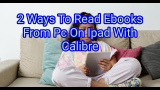 2 Ways To Read Ebooks From Pc On Ipad With Calibre [upl. by Aidroc]