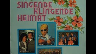 SINGENDE KLINGENDE HEIMAT  HELLBERG DUO  HEINO  BOTHO LUCAS CHOR  KAPELLE EGERLAND  side 2 of 2 [upl. by Aisad]