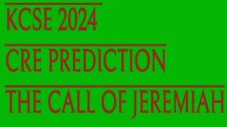 KCSE 2024 CRE PREDICTION THE CALL OF JEREMIAH [upl. by Vastah]