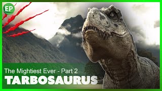 Tarbosaurus  The Mightiest Ever  Part 2  Dinosaurs Movie  dino documentary movie [upl. by Laicram284]