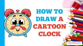 How to Draw a Cartoon Clock Easy Step by Step Drawing Tutorial for Beginners [upl. by Nilyarg668]