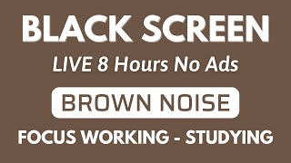 Brown Noise Sound To Focus Studying amp Working  Black Screen  Sleep Sound In 8 Hours [upl. by Ralli]