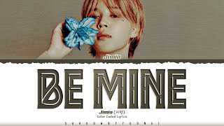 Jimin Be Mine Lyrics 지민 Be Mine 가사 Color Coded HanRomEng  ShadowByYoongi [upl. by Soisatsana]