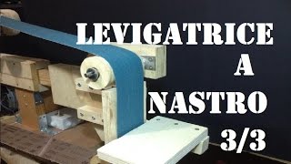 Fai Da Te  Come costruire una levigatrice a nastro 3\3 [upl. by Sly]