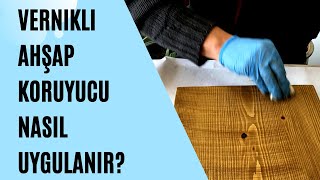 Vernikli Renkli Ahşap Koruyucu Nasıl Uygulanır [upl. by Jedlicka]