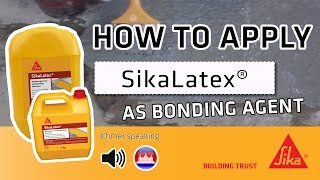 HOW TO APPLY  SikaLatex® AS BONDING AGENT  ខ្មែរ [upl. by Ydisac]