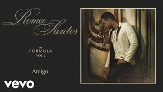 Romeo Santos  Amigo Audio [upl. by Samuelson]