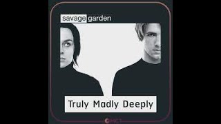 TRULY MADLY DEEPLY  SAVAGE GARDEN [upl. by Battista354]