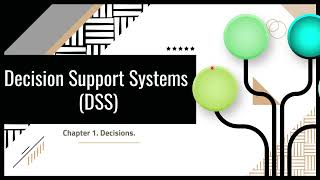 Decision Support Systems DSS Chapter 1 Decisions [upl. by Nile454]