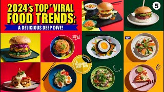 2024s Top 5 Viral Food Trends A Delicious Deep Dive [upl. by Ycniuqal]