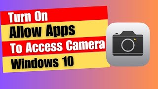 Turn On Allow Desktop Apps To Access Your Camera Windows 10 [upl. by Nolan]