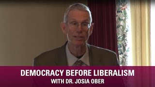 Democracy Before Liberalism with Dr Josia Ober [upl. by Ilojne]