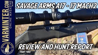 The New Savage Arms A17 in 17 Mach 2 17HM2  Part Two [upl. by Sharlene]