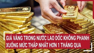 Giá vàng trong nước lao dốc không phanh xuống mức thấp nhất hơn 1 tháng qua [upl. by Rosenwald418]