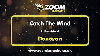 Donovan  Catch The Wind  Karaoke Version from Zoom Karaoke [upl. by Dicks774]