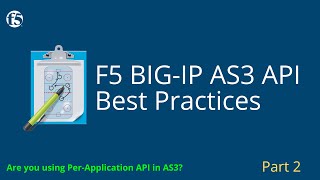 F5 BIGIP AS3 API Best Practices  Part Two [upl. by Esinyt630]