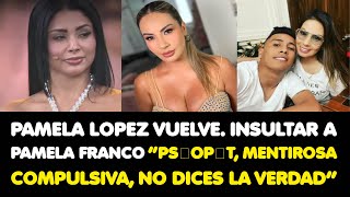 PAMELA LOPEZ VUELVE INSULTAR A PAMELA FRANCO “PSOPT MENTIROSA COMPULSIVA NO DICES LA VERDAD” [upl. by Aynor]