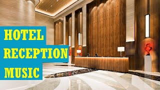 Hotel reception music  Relaxing instrumental background music for hotels [upl. by Attennaj127]