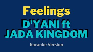 Feelings  Dyani ft Jada Kingdom Karaoke Version [upl. by Enyaw]