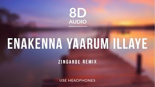 Enakenna Yaarum Illaye Zingaroe Remix 8D Audio [upl. by Eimorej]