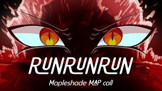 RUNRUNRUN  Mapleshade MAP call  122 parts OPEN [upl. by Ocer]