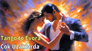 Tango to Evora Çok Uzaklarda Cover [upl. by Birgitta]