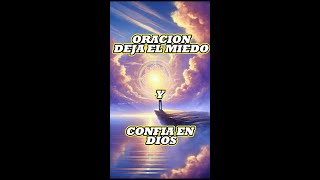 ORACION DEJA EL MIEDO Y CONFIA EN DIOS [upl. by Terza456]