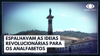 Como os inconfidentes espalhavam as ideias para os analfabetos  Canal Livre [upl. by Peyter]