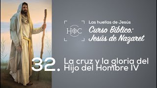 Clase 32 La cruz y la gloria del Hijo del Hombre IV  Curso Bíblico Jesús de Nazaret  Magdala [upl. by Svensen]