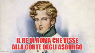 La vita di Napoleone II figlio dellimperatore un giovane schiacciato dal peso del suo nome [upl. by Leandra896]