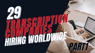 Transcription Jobs Available Worldwide  29 Companies that Hire Freelance Transcriptionists Part 1 [upl. by Aicilegna812]